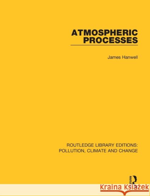 Atmospheric Processes James D. Hanwell 9780367362201 Taylor & Francis Ltd