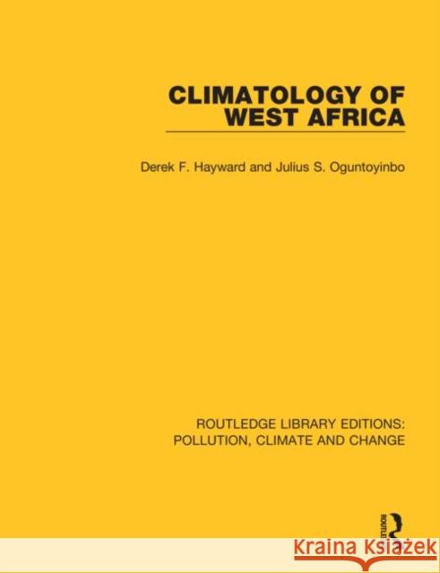 Climatology of West Africa Derek F. Hayward Julius Oguntoyinbo 9780367362461 Routledge