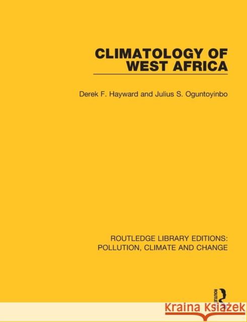 Climatology of West Africa Derek F. Hayward Julius Oguntoyinbo 9780367362508 Routledge