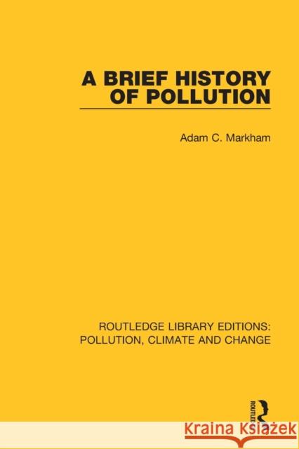 A Brief History of Pollution Adam C. Markham 9780367362539 Routledge