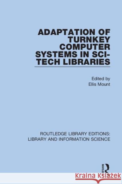 Adaptation of Turnkey Computer Systems in Sci-Tech Libraries Ellis Mount 9780367362577 Routledge