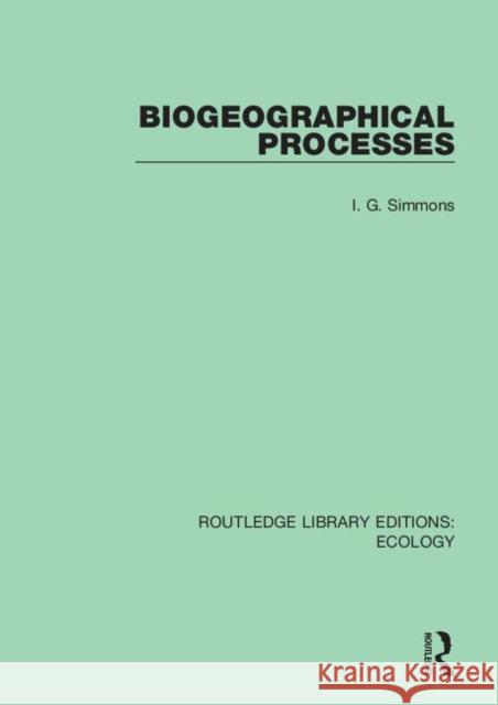 Biogeographical Processes I. G. Simmons 9780367362652 Routledge