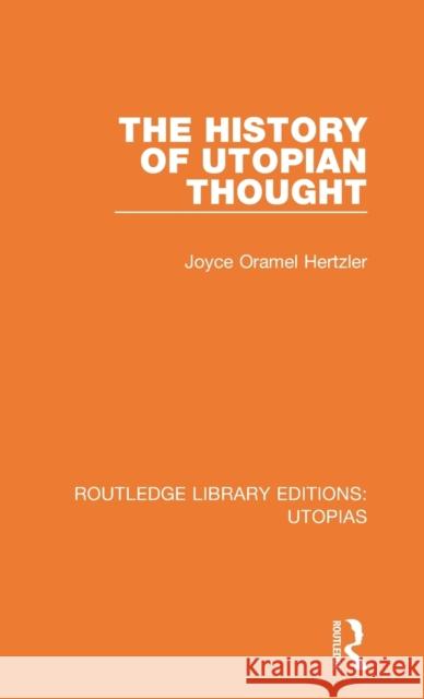 The History of Utopian Thought Joyce Oramel Hertzler 9780367362812 Routledge