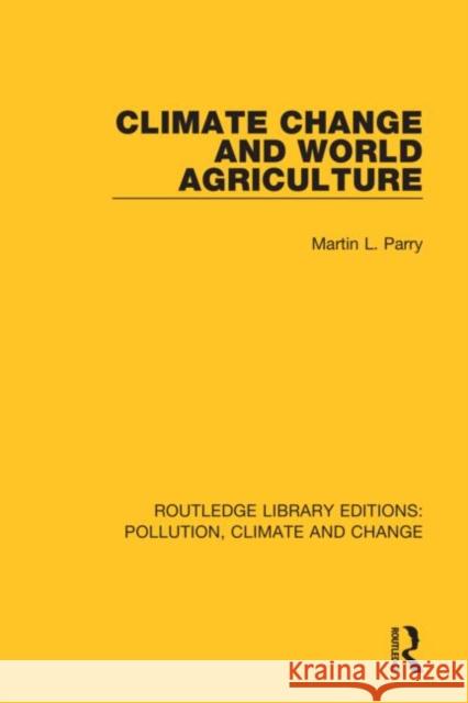 Climate Change and World Agriculture Martin L. Parry 9780367362867