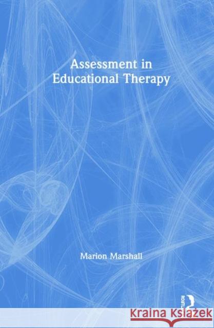 Assessment in Educational Therapy Marion Marshall 9780367362881 Routledge