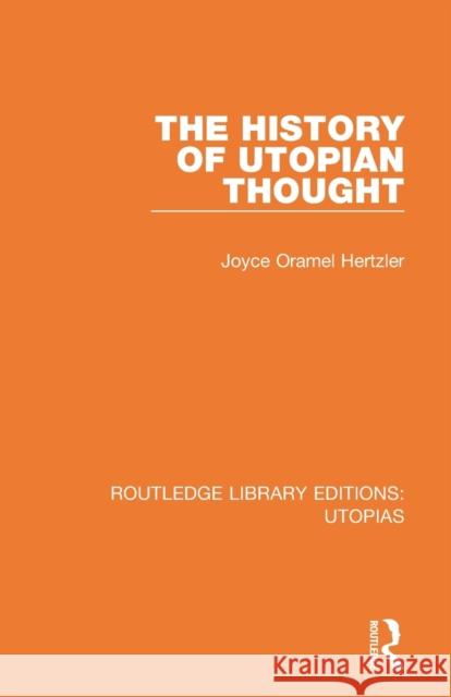 The History of Utopian Thought Joyce Oramel Hertzler 9780367362973 Routledge
