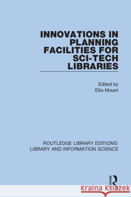 Innovations in Planning Facilities for Sci-Tech Libraries Ellis Mount 9780367363093 Routledge