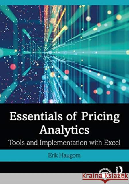 Essentials of Pricing Analytics: Tools and Implementation with Excel Erik Haugom 9780367363239 Routledge