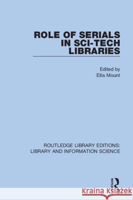 Role of Serials in Sci-Tech Libraries Ellis Mount 9780367363291 Routledge