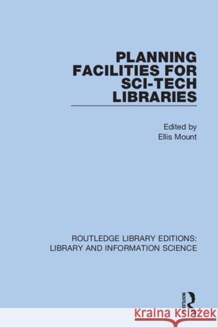 Planning Facilities for Sci-Tech Libraries Ellis Mount 9780367363451 Routledge