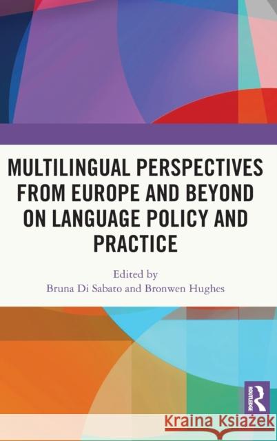 Multilingual Perspectives from Europe and Beyond on Language Policy and Practice Bruna D Bronwen Hughes 9780367363475 Routledge