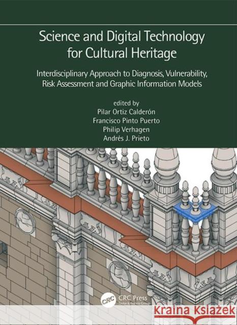 Science and Digital Technology for Cultural Heritage - Interdisciplinary Approach to Diagnosis, Vulnerability, Risk Assessment and Graphic Information Pilar Orti Francisco Pint Philip Verhagen 9780367363680