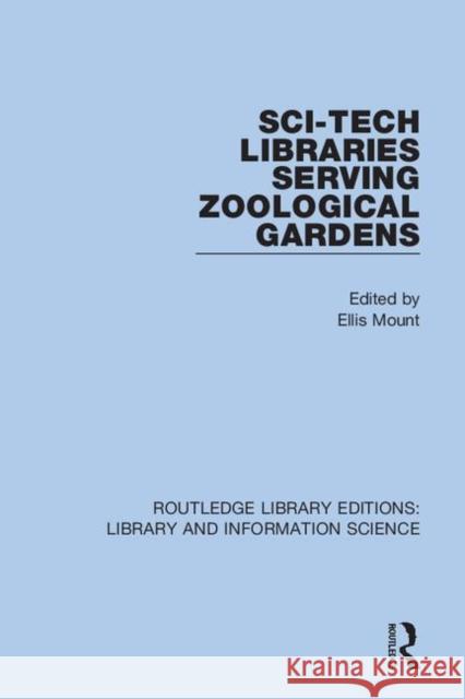 Sci-Tech Libraries Serving Zoological Gardens Ellis Mount 9780367363697 Routledge