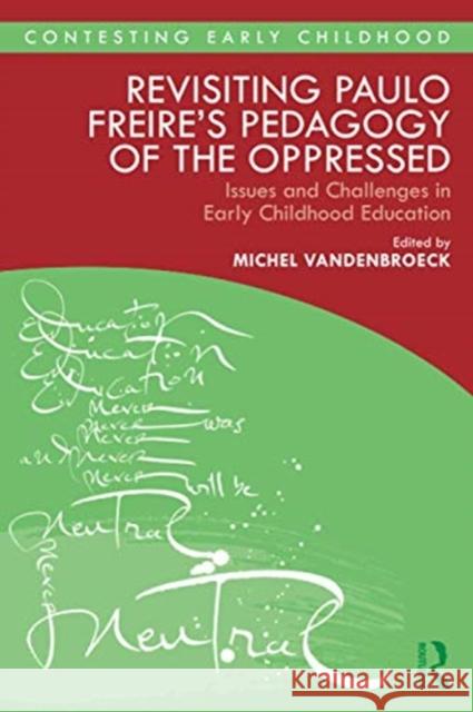 Revisiting Paulo Freire's Pedagogy of the Oppressed: Issues and Challenges in Early Childhood Education Michel VandenBroeck 9780367363710 Routledge