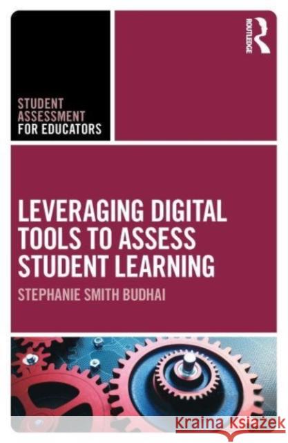 Leveraging Digital Tools to Assess Student Learning Stephanie Smit 9780367363727 Routledge
