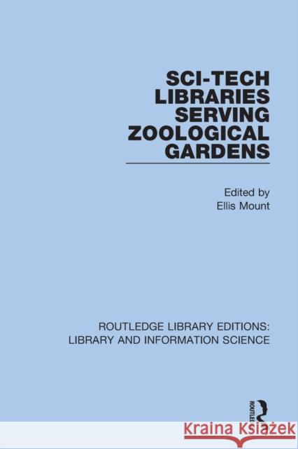 Sci-Tech Libraries Serving Zoological Gardens Ellis Mount 9780367363734 Routledge