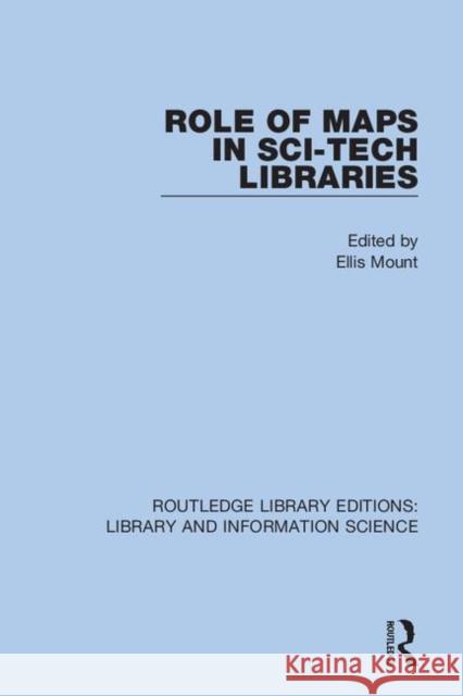 Role of Maps in Sci-Tech Libraries Ellis Mount 9780367363772 Routledge