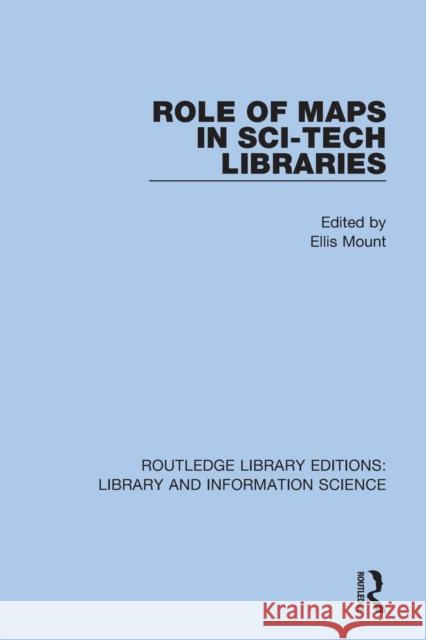 Role of Maps in Sci-Tech Libraries Ellis Mount 9780367363802 Routledge