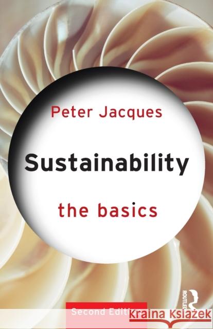 Sustainability: The Basics: The Basics Jacques, Peter 9780367365172