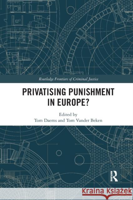 Privatising Punishment in Europe? Tom Daems Tom Vande 9780367365240 Routledge