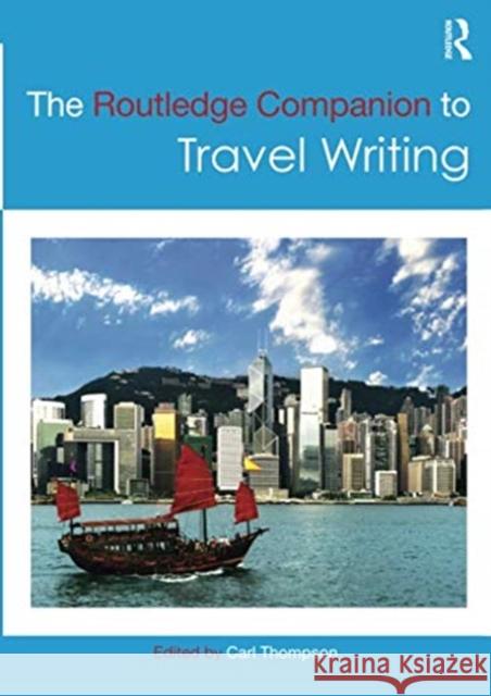 The Routledge Companion to Travel Writing Carl Thompson 9780367365295 Routledge