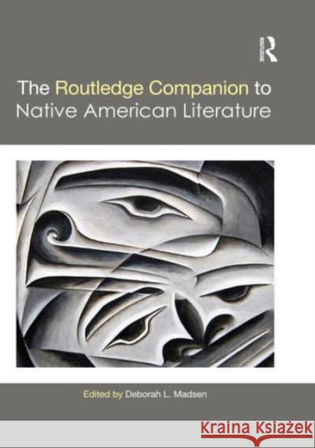 The Routledge Companion to Native American Literature Deborah L. Madsen 9780367365622 Routledge