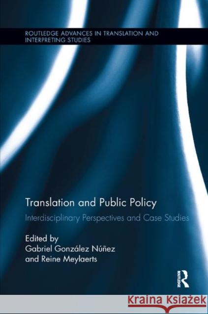 Translation and Public Policy: Interdisciplinary Perspectives and Case Studies Gabriel Gonzale Reine Meylaerts 9780367365844 Routledge