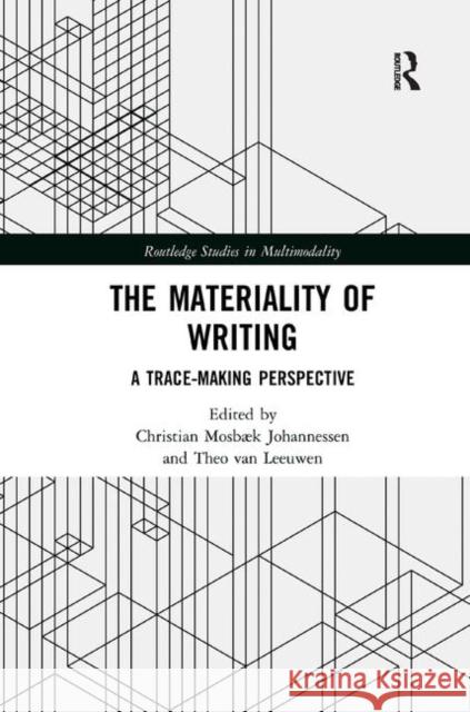 The Materiality of Writing: A Trace-Making Perspective Van Leeuwen, Theo 9780367365851