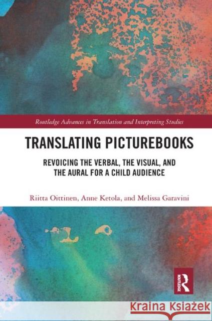 Translating Picturebooks: Revoicing the Verbal, the Visual and the Aural for a Child Audience Oittinen, Riitta 9780367365868 Routledge