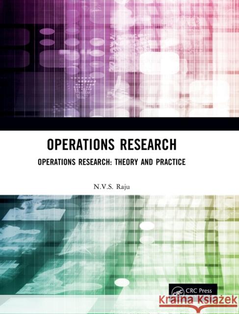 Operations Research: Operations Research: Theory and Practice N. V. S. Raju 9780367365967 CRC Press