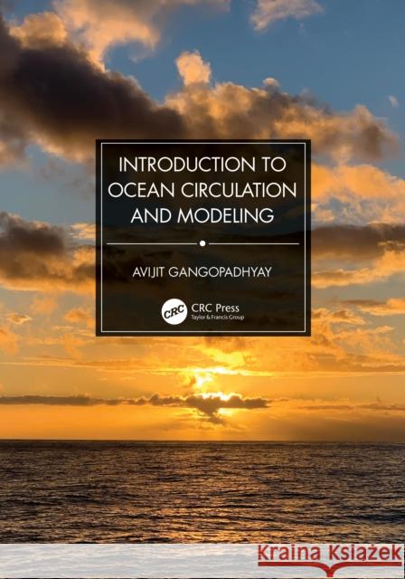 Introduction to Ocean Circulation and Modeling Avijit Gangopadhyay 9780367365974 CRC Press