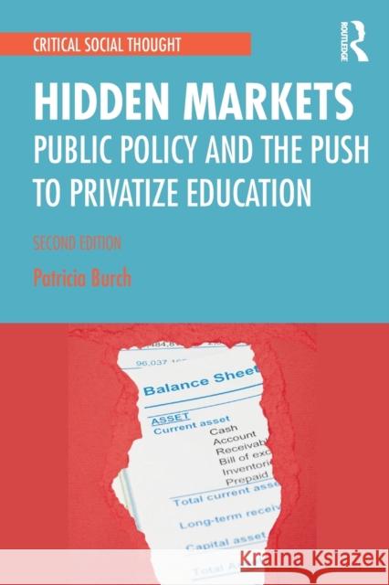 Hidden Markets: Public Policy and the Push to Privatize Education Burch, Patricia 9780367366186 Routledge
