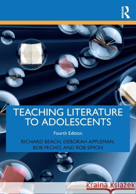 Teaching Literature to Adolescents Richard Beach Deborah Appleman Bob Fecho 9780367366209 Taylor & Francis Ltd