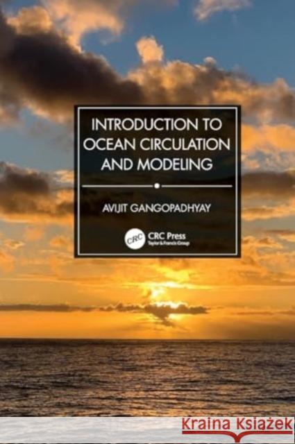 Introduction to Ocean Circulation and Modeling Avijit Gangopadhyay 9780367366254 Taylor & Francis Ltd