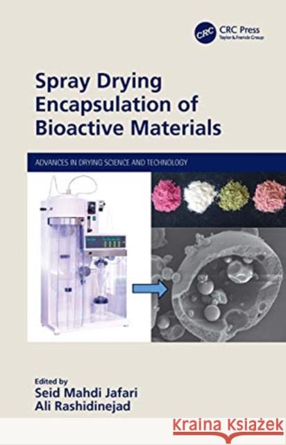 Spray Drying Encapsulation of Bioactive Materials Seid Mahdi Jafari Ali Rashidinejad 9780367366469 CRC Press