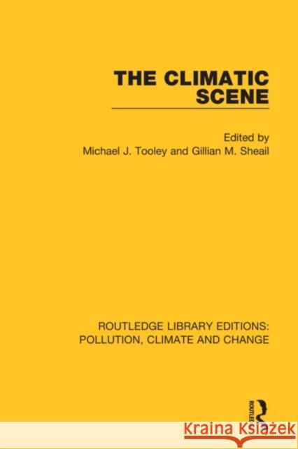 The Climatic Scene Michael J. Tooley Gillian M. Sheail 9780367366483 Routledge