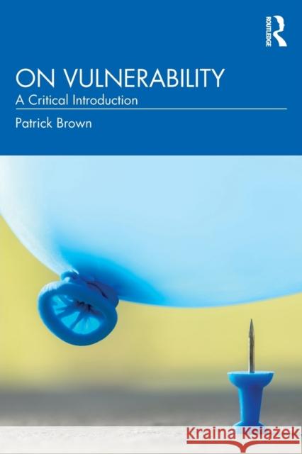 On Vulnerability: A Critical Introduction Patrick Brown 9780367366612