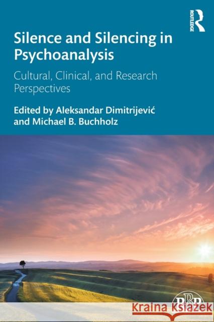 Silence and Silencing in Psychoanalysis: Cultural, Clinical, and Research Perspectives Dimitrijevic, Aleksandar 9780367367053 Routledge