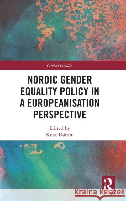 Nordic Gender Equality Policy in a Europeanisation Perspective Knut Dorum 9780367367459 Routledge