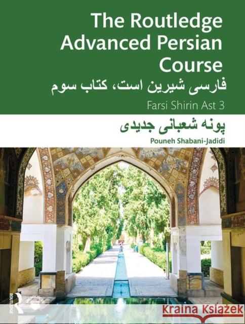 The Routledge Advanced Persian Course: Farsi Shirin Ast 3 Pouneh Shabani-Jadidi 9780367367473