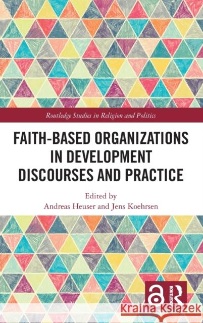 Faith-Based Organizations in Development Discourses and Practice Koehrsen, Jens 9780367367565 Routledge