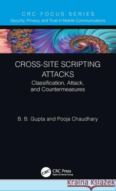 Cross-Site Scripting Attacks: Classification, Attack, and Countermeasures B. B. Gupta Pooja Chaudhary 9780367367701 CRC Press