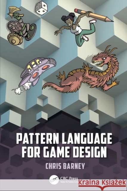 Pattern Language for Game Design Christopher Barney 9780367367725 Taylor & Francis Ltd