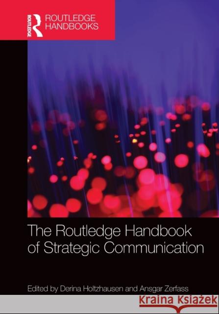 The Routledge Handbook of Strategic Communication Derina Holtzhausen Ansgar Zerfass 9780367367732 Routledge