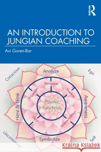 An Introduction to Jungian Coaching Avi Goren-Bar 9780367367992 Routledge