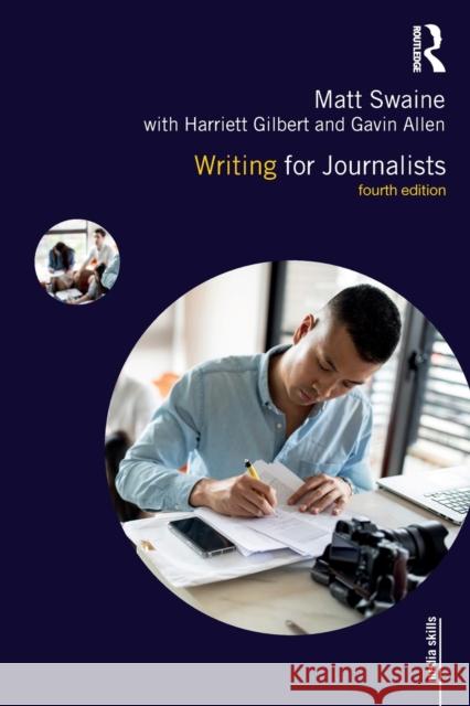 Writing for Journalists Matthew Swaine Harriet Gilbert Gavin Allen 9780367368579