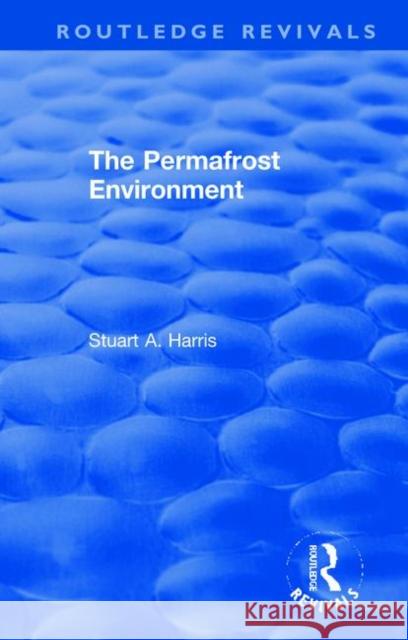 The Permafrost Environment Stuart A. Harris 9780367369033