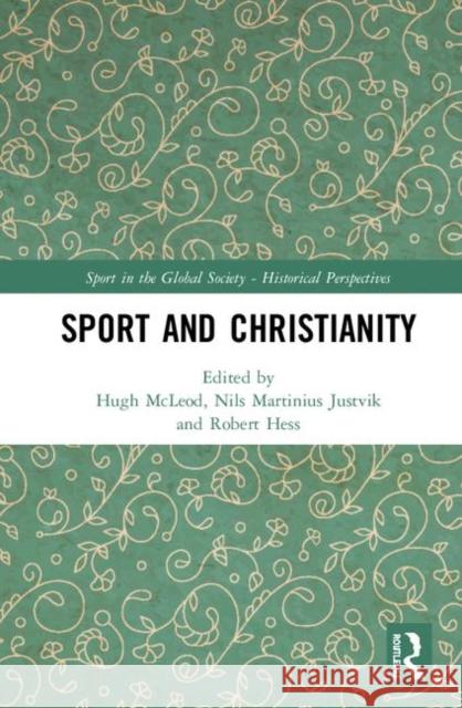 Sport and Christianity: Historical Perspectives McLeod, Hugh 9780367369064
