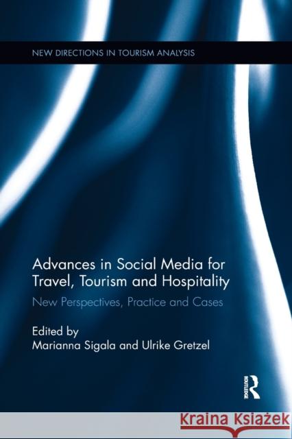 Advances in Social Media for Travel, Tourism and Hospitality: New Perspectives, Practice and Cases Sigala, Marianna 9780367369163