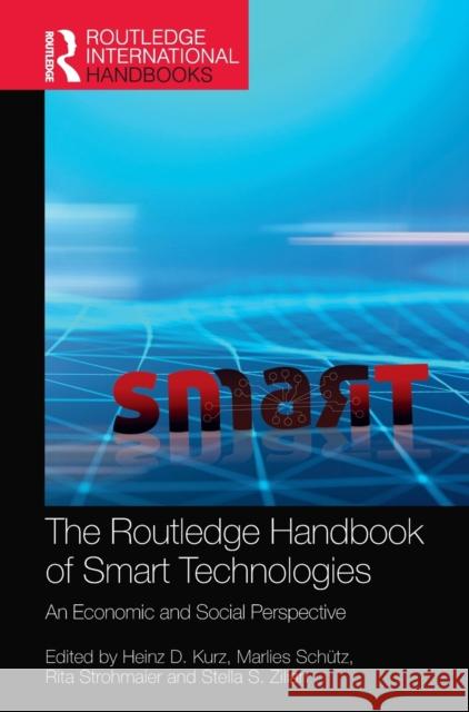 The Routledge Handbook of Smart Technologies: An Economic and Social Perspective Heinz D. Kurz Marlies Sch 9780367369231